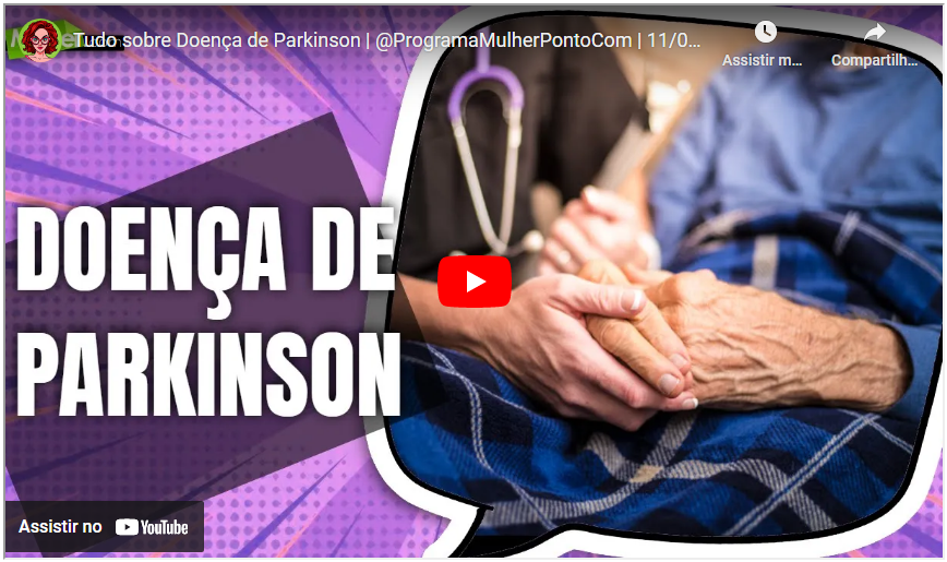 Tudo sobre Doença de Parkinson | @ProgramaMulherPontoCom | 11/04/2023 – Mulher.com